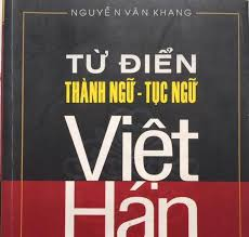 Nhiều sai sót trong “Từ điển thành ngữ, tục ngữ Việt - Hán” (Kỳ 2A)